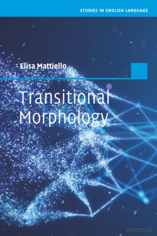 Transitional Morphology: Combining Forms in Modern English (Studies in English Language) - Elisa Mattiello [KSIĄŻKA]