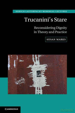 Trucanini's Stare: Reconsidering Dignity in Theory and Practice: 29 (Hersch Lauterpacht Memorial Lectures, Series Number 29) - Susan Marks [KSIĄŻKA]