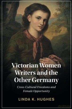 Victorian Women Writers and the Other Germany: Cross-Cultural Freedoms and Female Opportunity: 138 (Cambridge Studies in Nineteenth-Century Literature and Culture, Series Number 138) - Linda Hughes [KSIĄŻKA]