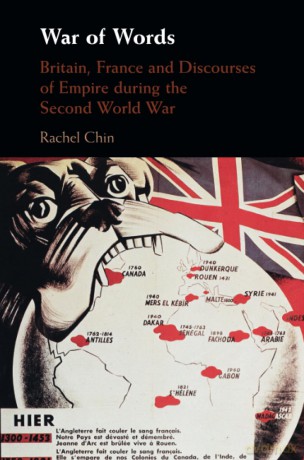War of Words: Britain, France and Discourses of Empire during the Second World War - Rachel Chin [KSIĄŻKA]
