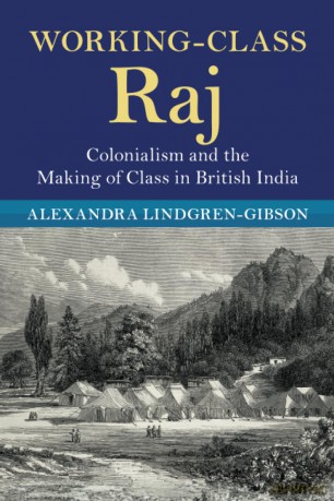 Working-Class Raj: Colonialism and the Making of Class in British India (Modern British Histories) - Alexandra Lindgren-Gibson [KSIĄŻKA]
