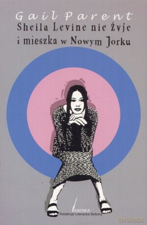 Sheila Levine nie żyje i mieszka w Nowym Jorku - Gail Parent [KSIĄŻKA]