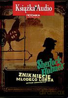 Sherlock Holmes - Zniknięcie młodego lorda - Arthur Conan Doyle [Audiobook]