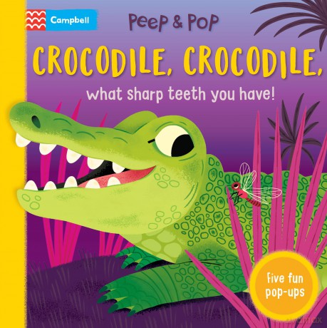 Crocodile, Crocodile, What Sharp Teeth You Have!: With Five Fun Pop-ups! (Peep and Pop, 3) - Campbell Books [KSIĄŻKA]