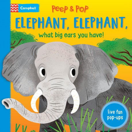 Elephant, Elephant, What Big Ears You Have!: With Five Pop-ups! (Peep and Pop) - Campbell Books [KSIĄŻKA]