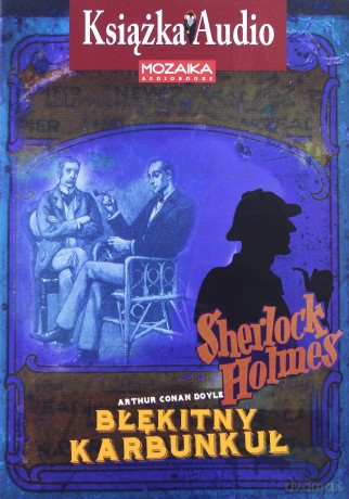 Sherlock Holmes. Błękitny karbunkuł. Książka audio - Arthur Conan Doyle [Audiobook]
