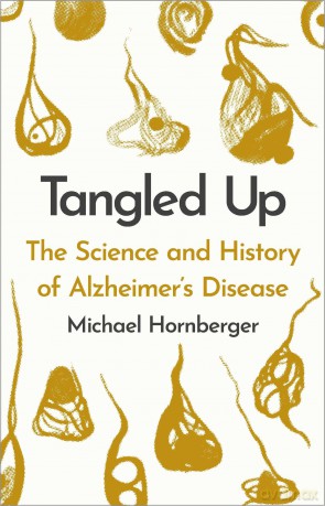 Tangled Up: The History and Science of Alzheimer's Disease - Prof Michael Hornberger [KSIĄŻKA]
