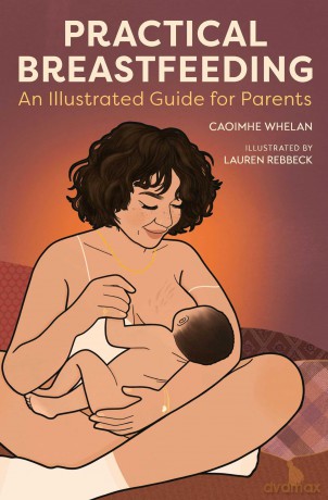 Practical Breastfeeding: An Illustrated Guide For Parents - Caoimhe Whelan [KSIĄŻKA]