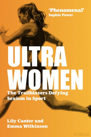 Ultra Women: The Trailblazers Defying Sexism in Sport - Emma Wilkinson [KSIĄŻKA]