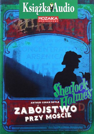 Sherlock Holmes. Zabójstwo przy moście - Arthur Conan Doyle [Audiobook]