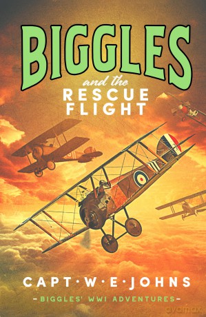 Biggles and the Rescue Flight (Biggles' WW1 Adventures, 6) - Captain W. E. Johns [KSIĄŻKA]