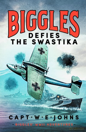 Biggles Defies the Swastika (Biggles' WW2 Adventures, 4) - Captain W. E. Johns [KSIĄŻKA]