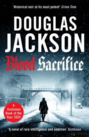 Blood Sacrifice: The gritty, gripping World War 2 historical crime thriller (The Warsaw Quartet, 2) - Douglas Jackson [KSIĄŻKA]