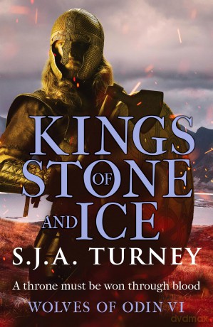 Kings of Stone and Ice: An action-packed, unputdownable Viking adventure (Wolves of Odin, 6) - S.J.A. Turney [KSIĄŻKA]