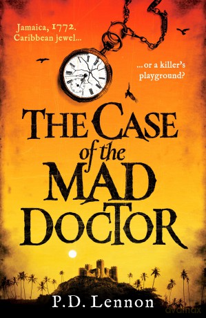 The Case of the Mad Doctor: Inspired by the true story of Jamaica's first serial killer (The Ollenu and Ashby Investigations, 1) - P.D. Lennon [KSIĄŻKA]