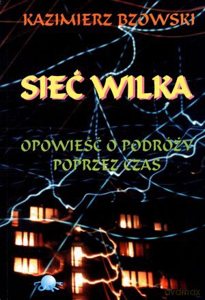 Sieć wilka. Opowieść o podróży poprzez czas - Kazimierz Bzowski [KSIĄŻKA]