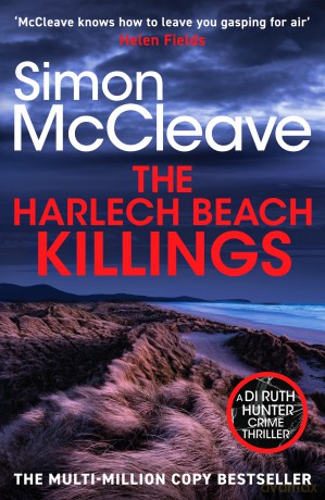 The Harlech Beach Killings: The unmissable Welsh crime thriller from the multi-million copy bestselling series (DI Ruth Hunter, 2) - Simon McCleave [KSIĄŻKA]