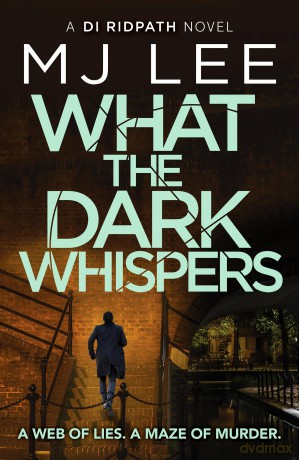 What the Dark Whispers: A gripping crime thriller from the ebook bestseller (DI Ridpath Crime Thriller, 11) - M J Lee [KSIĄŻKA]