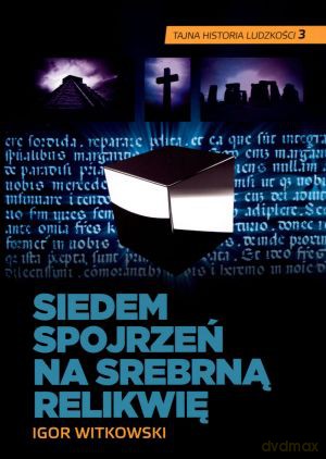 Siedem spojrzeń na srebrną relikwię - Igor Witkowski [KSIĄŻKA]