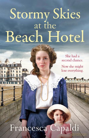 Stormy Skies at the Beach Hotel (The Beach Hotel Series, 5): A page-turning, emotional WW1 saga - Francesca Capaldi [KSIĄŻKA]
