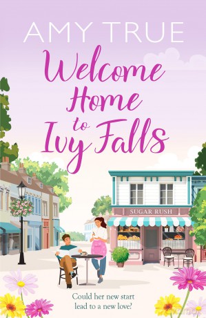 Welcome Home to Ivy Falls: The small town, second chance romance that will win your heart (Ivy Falls, 3) - Amy True [KSIĄŻKA]