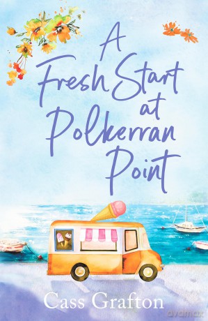 A Fresh Start at Polkerran Point: A light-hearted and beautiful seaside romance (The Little Cornish Cove series, 4): A light-hearted and beautiful Cornish seaside romance - Cass Grafton [KSIĄŻKA]