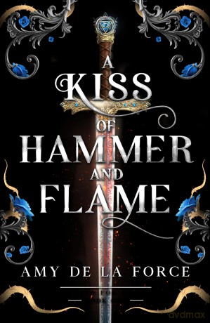 A Kiss of Hammer and Flame: The must-read, sizzling romantasy debut for fans of Throne of Glass (Fated for Hael, 1) - Amy de la Force [KSIĄŻKA]