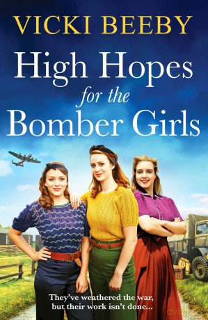 High Hopes for the Bomber Girls (Bomber Command Girls, 4): A gripping and emotional WW2 historical novel - Vicki Beeby [KSIĄŻKA]