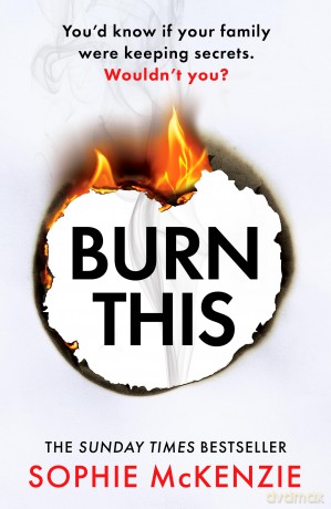 Burn This: The addictive, brand-new psychological thriller from the Sunday Times bestselling author - Sophie McKenzie [KSIĄŻKA]