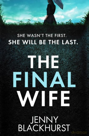 The Final Wife: An unputdownable psychological thriller with breathtaking twists - Jenny Blackhurst [KSIĄŻKA]