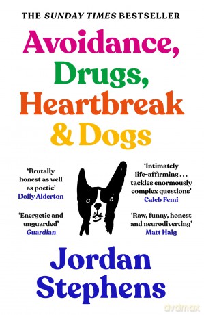 Avoidance, Drugs, Heartbreak and Dogs: THE SUNDAY TIMES BESTSELLER - Jordan Stephens [KSIĄŻKA]