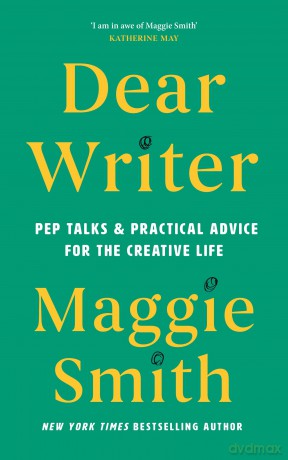 Dear Writer: Pep Talks and Practical Advice for the Creative Life - Maggie Smith [KSIĄŻKA]