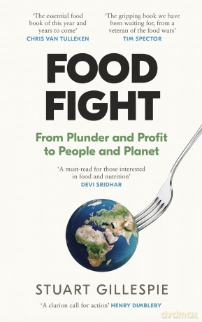 Food Fight: From Plunder and Profit to People and Planet - Stuart Gillespie [KSIĄŻKA]