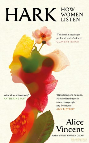Hark: Discover the enchanting new book from the bestselling author of Why Women Grow - Alice Vincent [KSIĄŻKA]