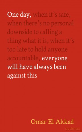 One Day, Everyone Will Have Always Been Against This - Omar El Akkad [KSIĄŻKA]