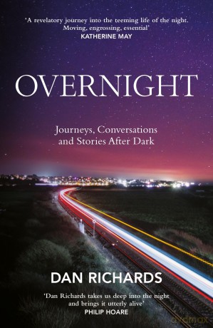 Overnight: Journeys, Conversations and Stories After Dark - Dan Richards [KSIĄŻKA]