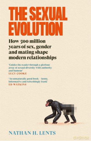 The Sexual Evolution: How 500 million years of sex, gender and mating shape modern relationships - Nathan H. Lents [KSIĄŻKA]