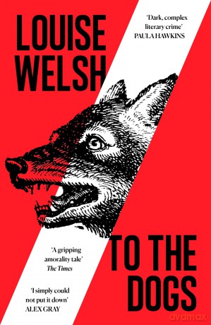 To the Dogs - Louise Welsh [KSIĄŻKA]