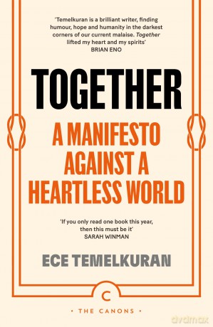 Together: A Manifesto Against a Heartless World (Canons) - Ece Temelkuran [KSIĄŻKA]