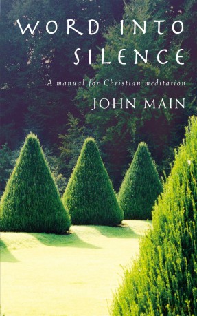 Word into Silence: A Manual for Christian Meditation - John Main OSB [KSIĄŻKA]