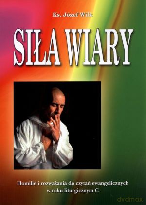 Siła wiary - Ks. Józef Wilk [KSIĄŻKA]
