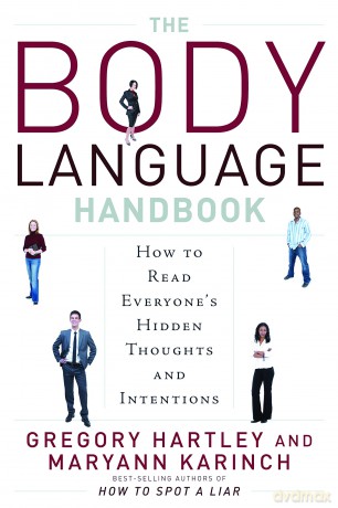 The Body Language Handbook: How to Read Everyone's Hidden Thoughts and Intentions - Gregory Hartley [KSIĄŻKA]