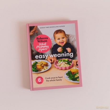 What Mummy Makes: Easy Weaning: The latest cookbook from The Sunday Times bestselling author Rebecca Wilson - Rebecca Wilson [KSIĄŻKA]