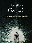 Siła woli. Fundament życiowego sukcesu - Henry Hazlitt [KSIĄŻKA]