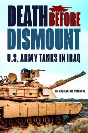Death Before Dismount: U.S. Army Tanks in Iraq - Andrew Eric Wright Sr. [KSIĄŻKA]