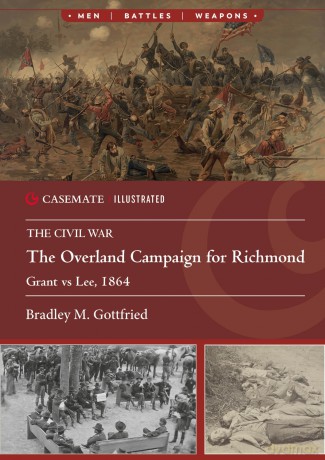 The Overland Campaign for Richmond: Grant vs Lee, 1864 (Casemate Illustrated) - Bradley M Gottfried [KSIĄŻKA]