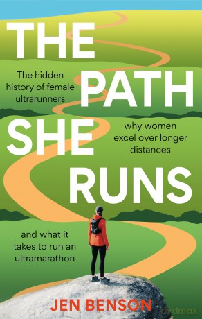 The Path She Runs: A personal history of women's ultrarunning - Jen Benson [KSIĄŻKA]