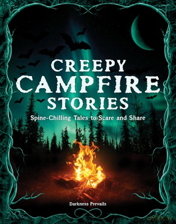 Creepy Campfire Stories: Spine-Chilling Tales to Scare and Share - Darkness Prevails [KSIĄŻKA]