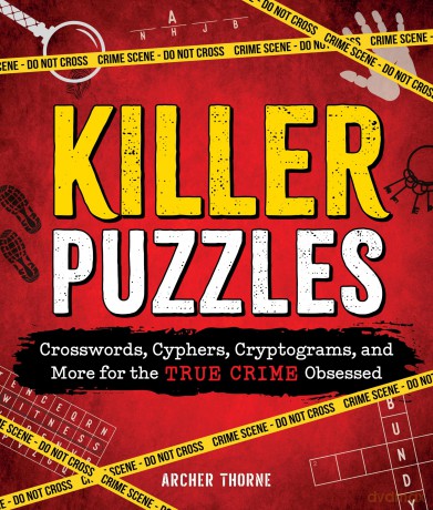 Killer Puzzles: Crosswords, Cyphers, Cryptograms, and More for the True Crime Obsessed - Archer Thorne [KSIĄŻKA]