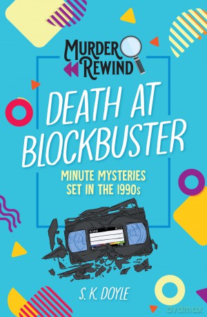Murder Rewind: Death at Blockbuster: Minute Mysteries Set in the 1990s - S K Doyle [KSIĄŻKA]